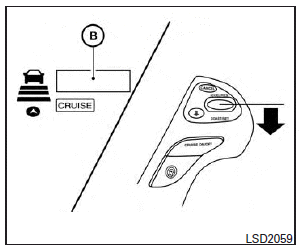 To set cruising speed, accelerate your vehicle to the desired speed, push the COAST/SET switch and release it. (Vehicle ahead detection indicator, set distance indicator and set vehicle speed indicator B will come on.) Take your foot off the accelerator pedal. Your vehicle will maintain the set speed.