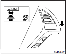 To set cruising speed, accelerate your vehicle to the desired speed, push the COAST/SET switch and release it. (Vehicle ahead detection indicator, set distance indicator and set vehicle speed indicator come on.) Take your foot off the accelerator pedal. Your vehicle will maintain the set speed.